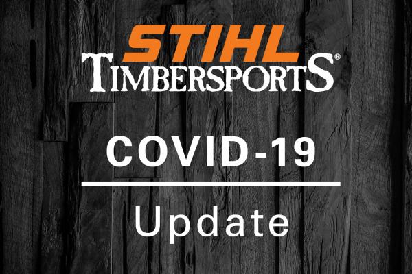 STIHL TIMBERSPORTS® COVID-19 UPDATE